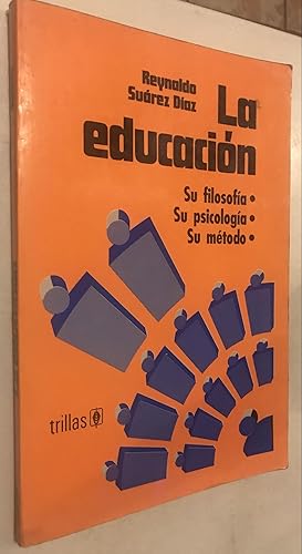 Imagen del vendedor de LA EDUCACION: SU FILOSOFIA. SU PSICOLOGIA. SU METODO. a la venta por Once Upon A Time