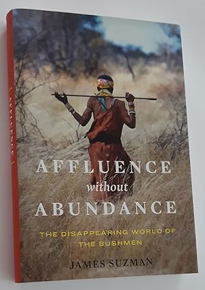 AFFLUENCE WITHOUT ABUNDANCE: The Disappearing World of the Bushmen