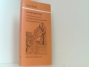 Freund und Feind: Franziskus von Assisi im Spiegel der protestantischen Theologiegeschichte (Kirc...