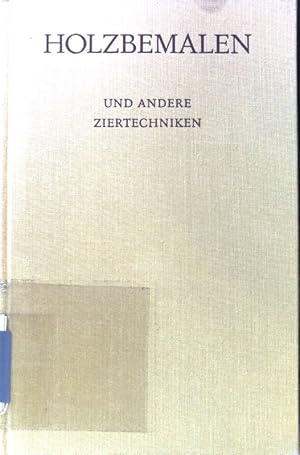 Bild des Verkufers fr Holzbemalen und andere Ziertechniken : Ein Lehrbuch. zum Verkauf von books4less (Versandantiquariat Petra Gros GmbH & Co. KG)