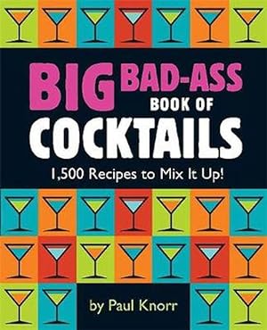 Bild des Verkufers fr Big Bad-Ass Book of Cocktails: 1,500 Recipes to Mix It Up! (Paperback) zum Verkauf von AussieBookSeller