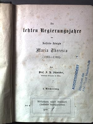 Bild des Verkufers fr Die letzten Regierungsjahre der Kaiserin-Knigin Maria Theresia (1763-1780): I. Abtheilung. zum Verkauf von books4less (Versandantiquariat Petra Gros GmbH & Co. KG)