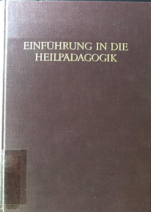 Bild des Verkufers fr Einfhrung in die Heilpdagogik : Praktischer Teil ; Fr Eltern, Lehrer, Anstaltserzieher, Jugendfrsorger, Richter u. rzte. zum Verkauf von books4less (Versandantiquariat Petra Gros GmbH & Co. KG)