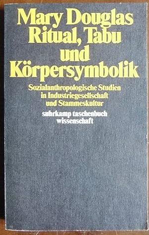 Ritual, Tabu und Körpersymbolik : sozialanthropolog. Studien in Industriegesellschaft u. Stammesk...