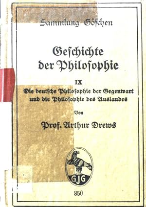 Seller image for Die deutsche Philosophie der Gegenwart und die Philosophie des Auslandes; Geschichte der Philosophie: IX; Sammlung Gschen 850; for sale by books4less (Versandantiquariat Petra Gros GmbH & Co. KG)