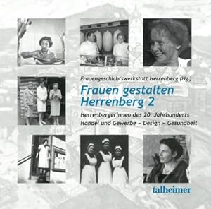 Bild des Verkufers fr Frauen gestalten Herrenberg 2: Herrenbergerinnen des 20. Jahrhunderts : Handel und Gewerbe - Design - Gesundheit zum Verkauf von AHA-BUCH GmbH
