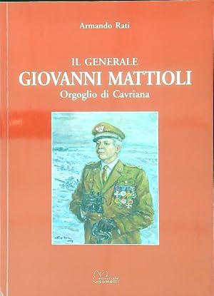 Bild des Verkufers fr Il generale Giovanni Mattioli. Orgoglio di Cavriana zum Verkauf von Librodifaccia