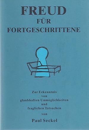 Bild des Verkufers fr Freud fr Fortgeschrittene: Zur Erkenntnis von glaubhaften Unmglichkeiten und fraglichen Tatsachen. Mit einem Vorwort von Ingrid Olbricht. zum Verkauf von Fundus-Online GbR Borkert Schwarz Zerfa