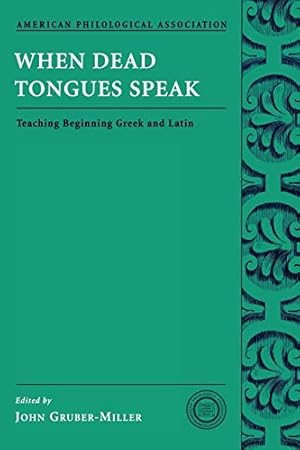 Bild des Verkufers fr When Dead Tongues Speak: Teaching Beginning Greek and Latin (American Philological Association Classical Resources Series) zum Verkauf von Fundus-Online GbR Borkert Schwarz Zerfa