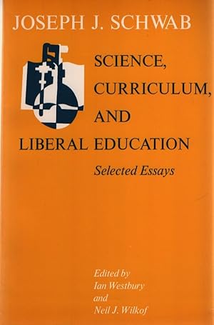 Bild des Verkufers fr Science, Curriculum, and Liberal Education: Selected Essays. zum Verkauf von Fundus-Online GbR Borkert Schwarz Zerfa