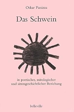 Seller image for Das Schwein in poetischer, mitologischer und sittengeschichtlicher Beziehung. Oskar Panizza. Mit einem Essay von Albrecht Koschorke und Zeichn. von Gnter Brus. Hrsg. und mit einem Nachw. von Rolf Dsterberg / Splitter ; 15 for sale by Fundus-Online GbR Borkert Schwarz Zerfa