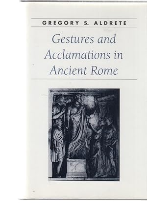 Gestures and Acclamations in Ancient Rome.