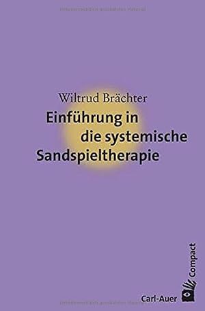 Einführung in die systemische Sandspieltherapie. Carl-Auer Compact.