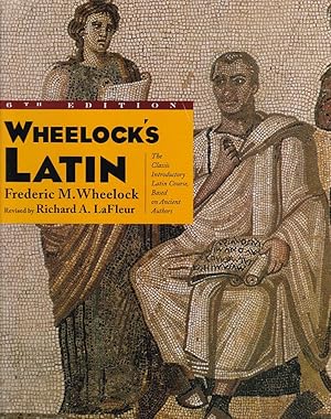 Image du vendeur pour Wheelock's Latin. The Classic Introductory Latin Course, based on ancient Authors. mis en vente par Fundus-Online GbR Borkert Schwarz Zerfa