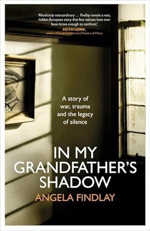 Seller image for In My Grandfather's Shadow : A story of war, trauma and the legacy of silence for sale by AHA-BUCH GmbH