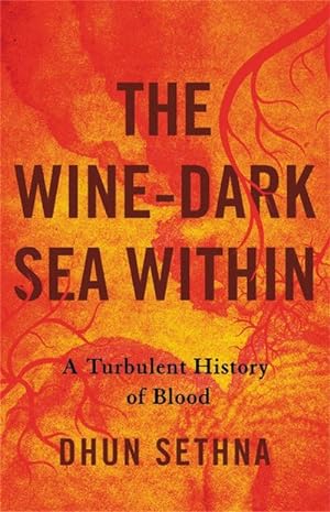 Bild des Verkufers fr The Wine-Dark Sea Within : A Turbulent History of Blood zum Verkauf von AHA-BUCH GmbH