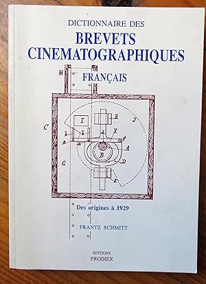 DICTIONNAIRE DES BREVETS CINEMATOGRAPHIQUES FRANCAIS. Des origines à 1929