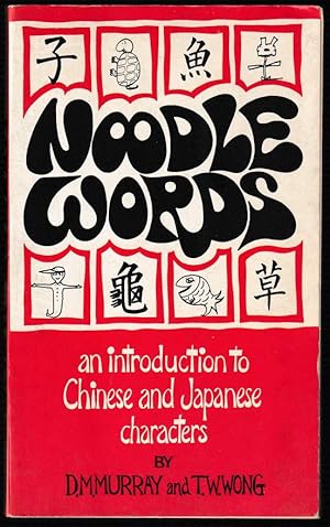 Bild des Verkufers fr Noodle Words. An intrduction to Chinese and Japanese characters. zum Verkauf von Antiquariat Dennis R. Plummer