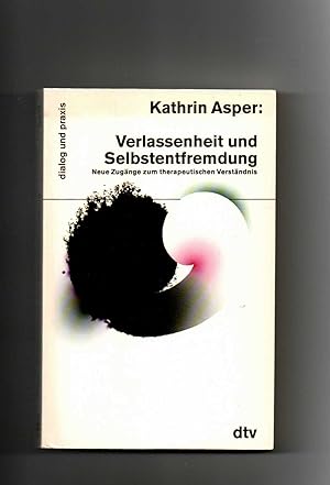 Seller image for Kathrin Asper, Verlassenheit und Selbstentfremdung : neue Zugänge zum therapeutischen Verständnis. for sale by sonntago DE