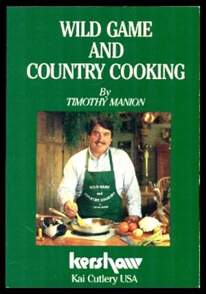 WILD GAME AND COUNTRY COOKING - Recipes for the Sportsman and Gourmet