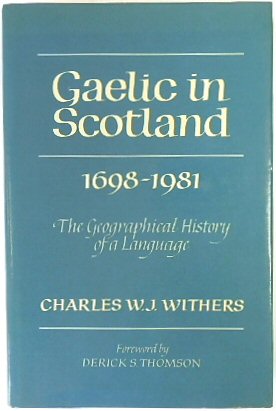 Gaelic in Scotland 1698-1981: The Geographical History of a Language