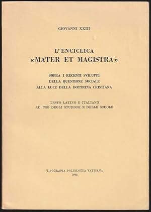 Bild des Verkufers fr L'enciclica "Mater et magistra". Sopra i recenti sviluppi della questione sociale alla luce della dottrina cristiana. Testo latino e italiano ad uso degli studiosi e delle scuole. zum Verkauf von Antiquariat Dennis R. Plummer