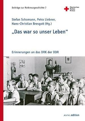 Image du vendeur pour Das war so unser Leben" : Erinnerungen an das DRK der DDR mis en vente par AHA-BUCH GmbH