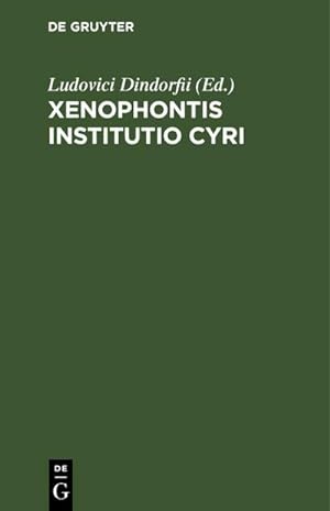 Imagen del vendedor de Xenophontis Institutio Cyri a la venta por BuchWeltWeit Ludwig Meier e.K.