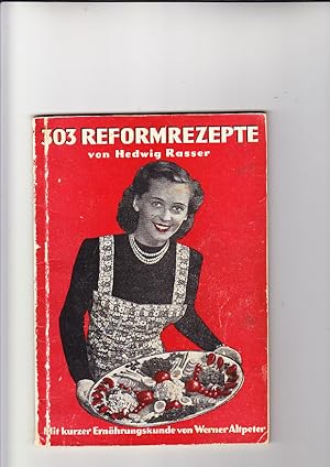 303 Reform - Rezepte mit kurzer Ernährungslehre von Werner Altpeter. Herausg. E. Schwabe