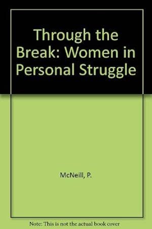 Imagen del vendedor de Through the Break: Women in Personal Struggle a la venta por WeBuyBooks