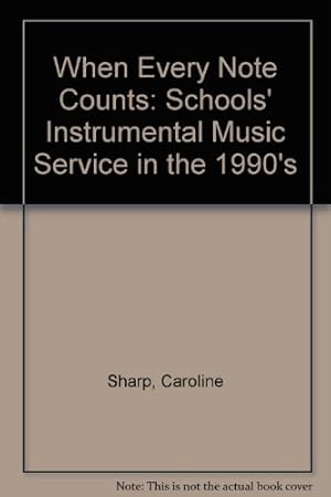 Imagen del vendedor de When Every Note Counts: Schools' Instrumental Music Service in the 1990's a la venta por WeBuyBooks