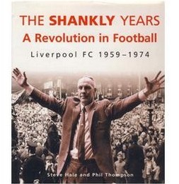 Seller image for THE SHANKLY YEARS: A REVOLUTION IN FOOTBALL, LIVERPOOL F.C. 1959-1974 for sale by Sportspages