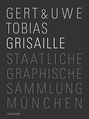 Imagen del vendedor de Gert & Uwe Tobias Grisaille : Katalog zur Ausstellung in der Pinakothek der Moderne, Staatliche Graphische Sammlung Mnchen, 2016. a la venta por Antiquariat Berghammer