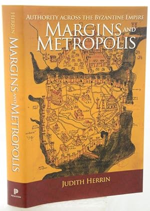 MARGINS AND METROPOLIS Authority Across the Byzantine Empire.