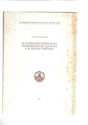 Seller image for Il complesso episcopale teodoriano di Aquileia e il suo battistero. for sale by Libreria Gull