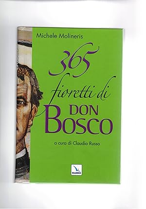 Imagen del vendedor de 365 fioretti di Don Bosco, a cura di Claudio Russo. a la venta por Libreria Gull
