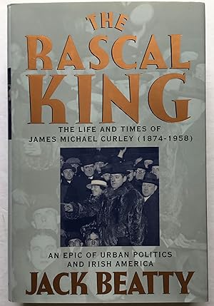 Seller image for The Rascal King: The Life and Times of James Michael Curley. for sale by Monkey House Books
