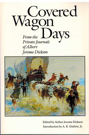 Immagine del venditore per COVERED WAGON DAYS From the Private Journals of Albert Jerome Dickson venduto da The Avocado Pit