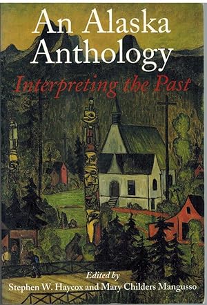 Seller image for AN ALASKA ANTHOLOGY Interpreting the Past for sale by The Avocado Pit