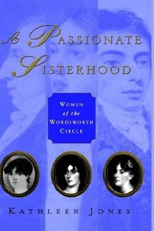 Bild des Verkufers fr A Passionate Sisterhood: The Sisters, Wives and Daughters of the Lake Poets zum Verkauf von WeBuyBooks