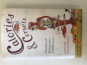 Image du vendeur pour Calories and Corsets: A history of dieting over two thousand years mis en vente par Repton and Clover