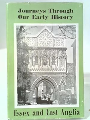 Image du vendeur pour A Little Journey Through Essex And East Anglia Journeys Through Our Early History mis en vente par World of Rare Books