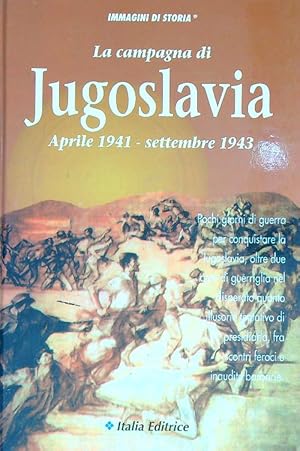 Seller image for La campagna di Jugoslavia. Aprile 1941-settembre 1943 for sale by Librodifaccia