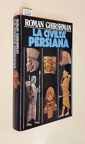 Image du vendeur pour LA CIVILTA' PERSIANA ANTICA mis en vente par Stampe Antiche e Libri d'Arte BOTTIGELLA