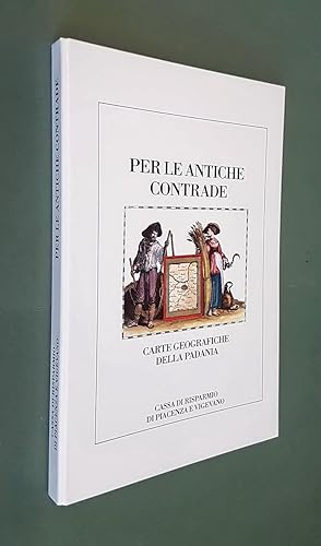 Image du vendeur pour PER LE ANTICHE CONTRADE - Carte geografiche della Padania mis en vente par Stampe Antiche e Libri d'Arte BOTTIGELLA
