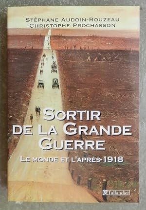 Seller image for Sortir de la Grande Guerre. Le monde et l'aprs-1918. for sale by Librairie les mains dans les poches