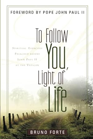 Immagine del venditore per To Follow You, Light of Life: Spiritual Exercises Preached before John Paul ll at the Vatican: Spiritual Exercises Preached Before John Paul II at the . Texts and Studies on Religion and Society) venduto da WeBuyBooks