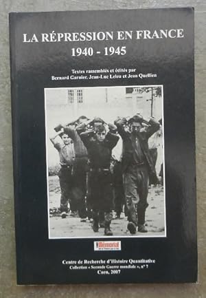 Image du vendeur pour La rpression en France 1940-1945. mis en vente par Librairie les mains dans les poches