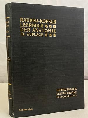 Raubers Lehrbuch der Anatomie des Menschen. Abteilung 6: Sinnesorgane und Generalregister. Mit 25...