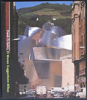 Frank O. Gehry. El Museo Guggenheim Bilbao